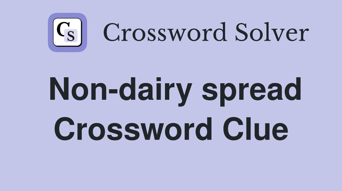 Nondairy spread Crossword Clue Answers Crossword Solver